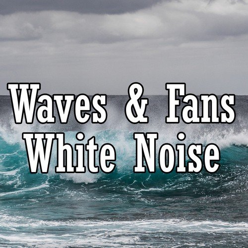 Waves & Fans White Noise
