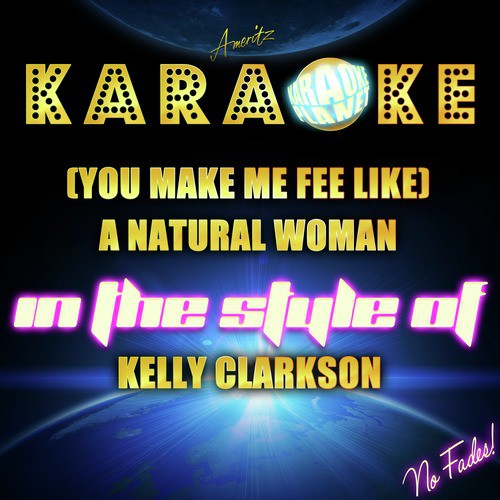 (You Make Me Feel Like) A Natural Woman (In the Style of Kelly Clarkson) [Karaoke Version] - Single