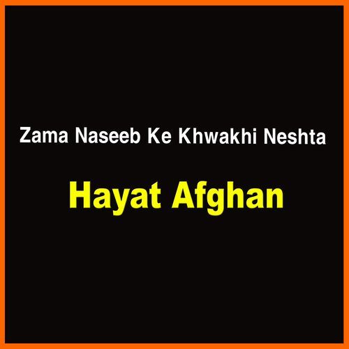 Zama Naseeb Ke Khwakhi Neshta