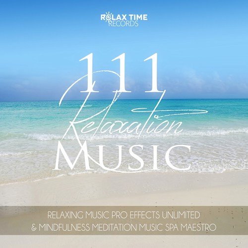 111 Relaxation Music – Spa, Massage, Relaxation, Meditation, Sleep Therapy, Relax Sessions, Natural White Noise