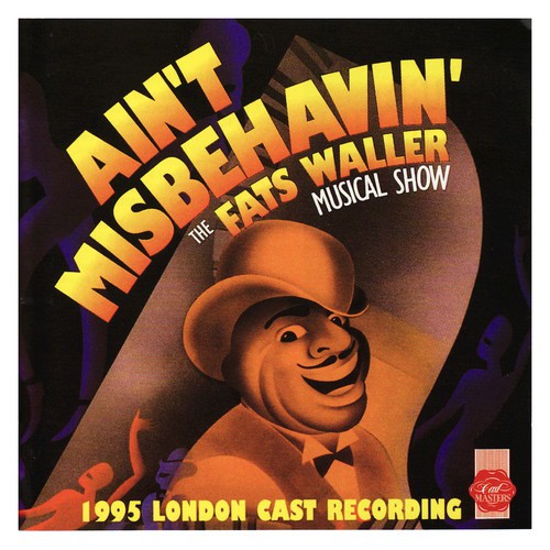 Ain't Misbehavin': The Fats Waller Musical Show (1995 London Cast Recording)