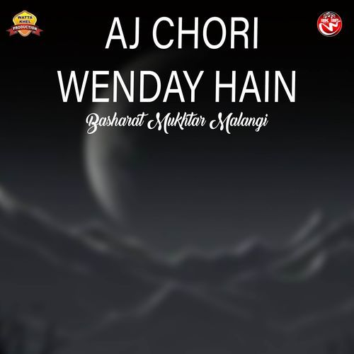 Aj Chori Wenday Hain