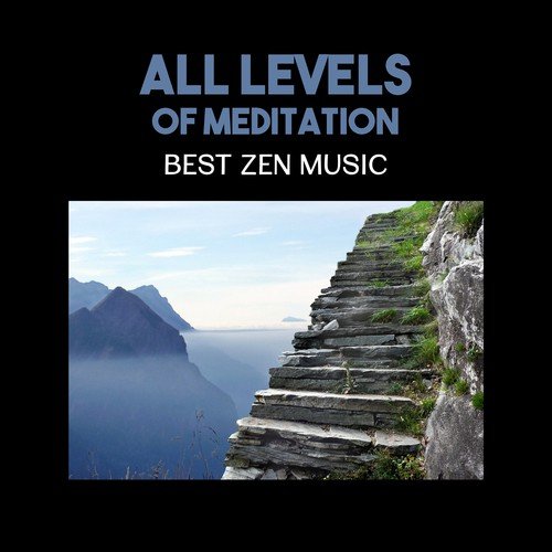 All Levels of Meditation – Best Zen Music, Relaxing Songs Collection, Reiki Healing, Chakra Balancing, Mindfulness Training