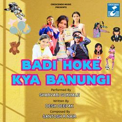 Badi Hoke Kya Banungi