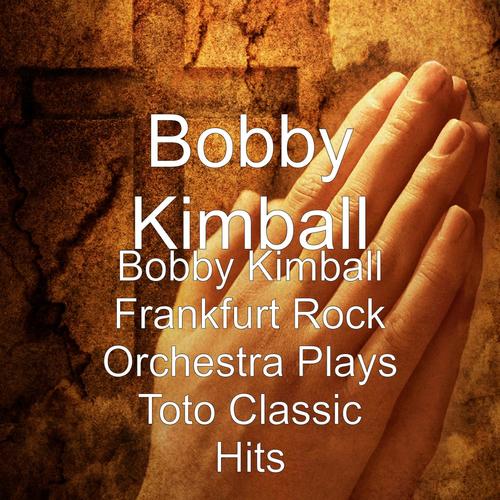 Bobby Kimball Frankfurt Rock Orchestra Plays Toto Classic Hits_poster_image