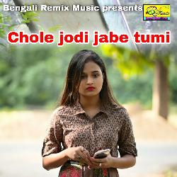 Chole jodi jabe tumi-GCcjfxx,YAQ