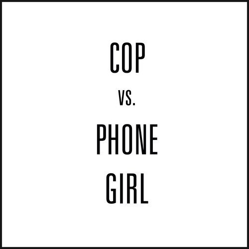 Cop vs. Phone Girl