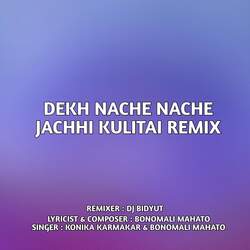 Dekh Nache Nache Jachhi Kulitai (Remix)-JxofZ0RZY3g