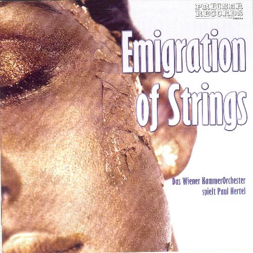 Emigration of Strings Das Wiener Kammerorchester spielt Paul Hertel
