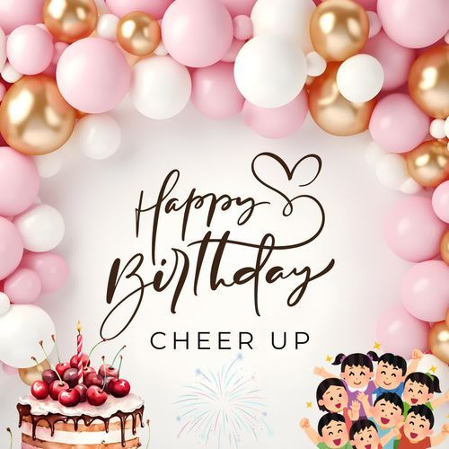 Happy Birthday Cheer Up