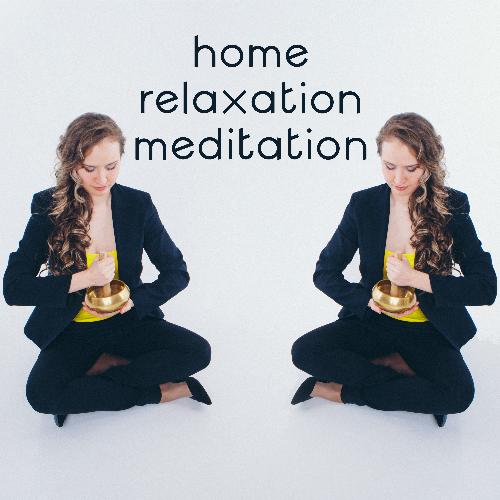 Home Relaxation Meditation: Freeing The Mind and Weary Body from Anxiety, Excessive Stress and Worries
