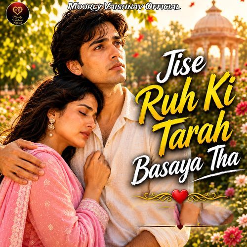 Jise Ruh Ki Tarah Basaya Tha