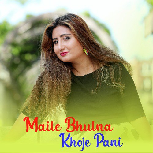 Maile Bhulna Khoje Pani - Single_poster_image