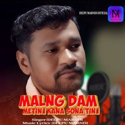 Malng Dam Metinj Kana Sona Tinj
