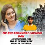 Me Bhi Dekhungi Lakhpat Don