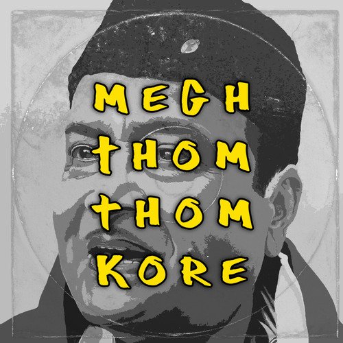 Megh Thom Thom Kore