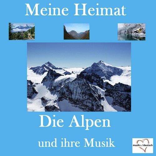 Meine Heimat: Die Alpen und ihre Musik