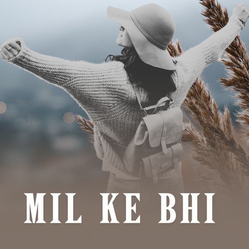 Mil Ke Bhi
