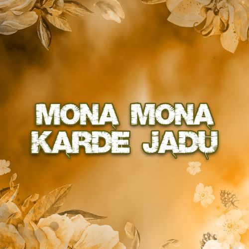 Mona Mona Karde Jadu