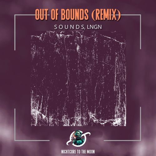 Out Of Bounds (S O U N D S & LNGN Remix)