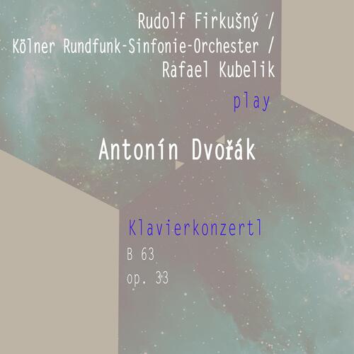 Rudolf Firkušný / Kölner Rundfunk-Sinfonie-Orchester / Rafael Kubelik Spielen: Antonin Dvořák: Klavierkonzertl, OP. 33, B 63 (Live)