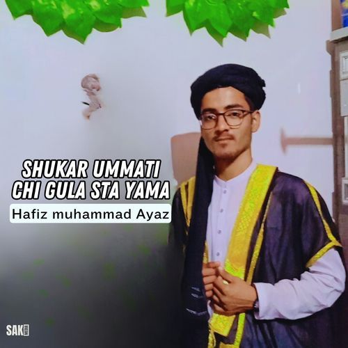 Shukar Ummati Chi Gula Sta Yama