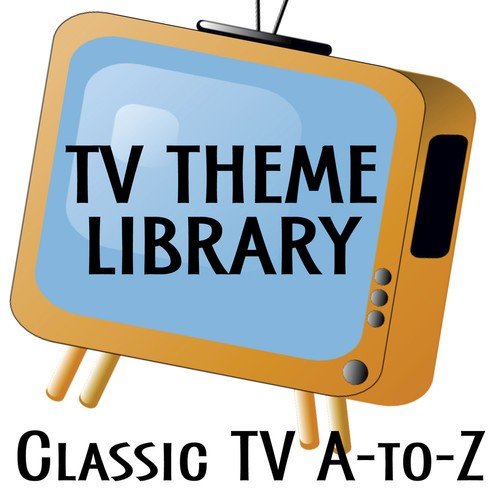 TV Theme Library: Classic TV - A to Z
