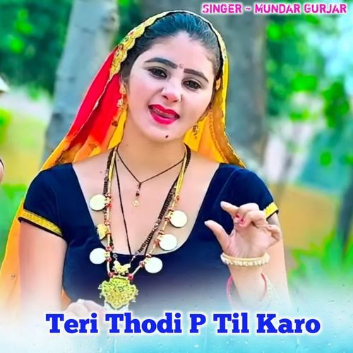 Teri Thodi P Til Karo