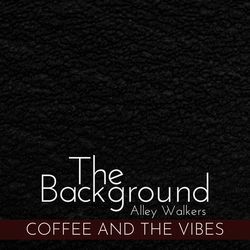 The Background - Coffee and the Vibes