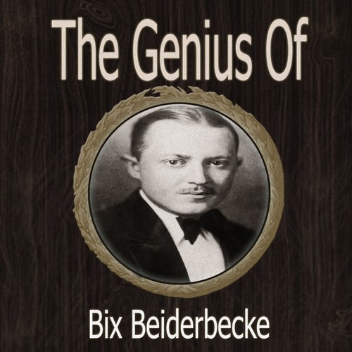 The Genius of Bix Beiderbecke