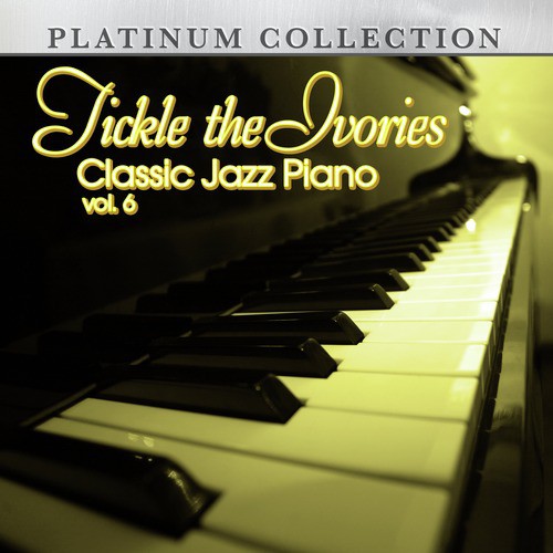 Tickle the Ivories: Classic Jazz Piano, Vol. 6