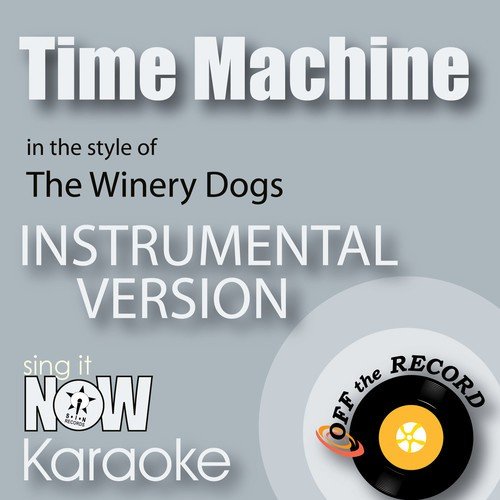 Time Machine (In the Style of The Winery Dogs) [Instrumental Karaoke Version]