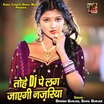 Tohe Dj Pe Lag Jayegi Najariya