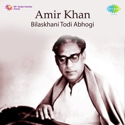 Amir Khan-Bilaskhani Todi Abhogi