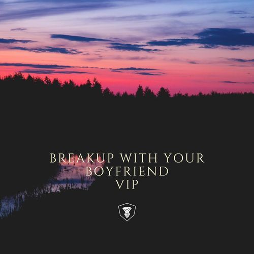 Breakup with your boyfriend VIP