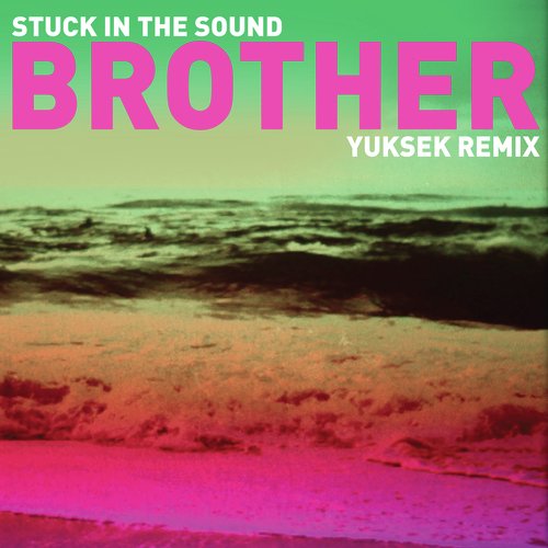 Brother (Yuksek Remix)