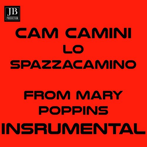 Cam Camini lo Spazzacamino (Instrumental Version From ''Mary Poppins'')