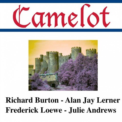 Camelot 1 Lyrics Julie Andrews Frederick Loewe Richard