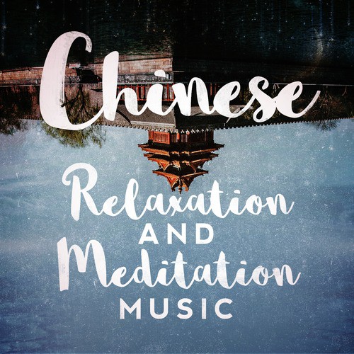 Chinese Relaxation and Meditation Music