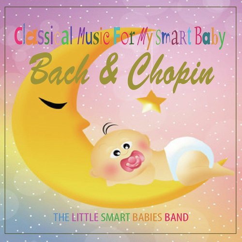 Classical Music for My Smart Baby (Bach & Chopin)_poster_image