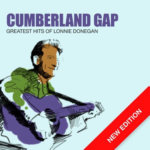 Cumberland Gap - Greatest Hits Of Lonnie Donegan (New Edition)