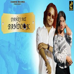 Dahej Me Bandook-FTkyXxF3bn0