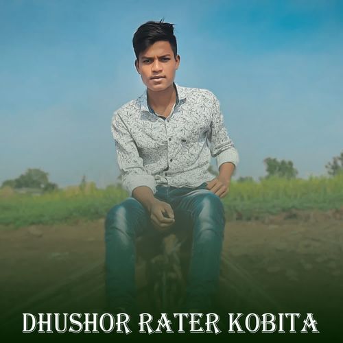 Dhushor Rater Kobita