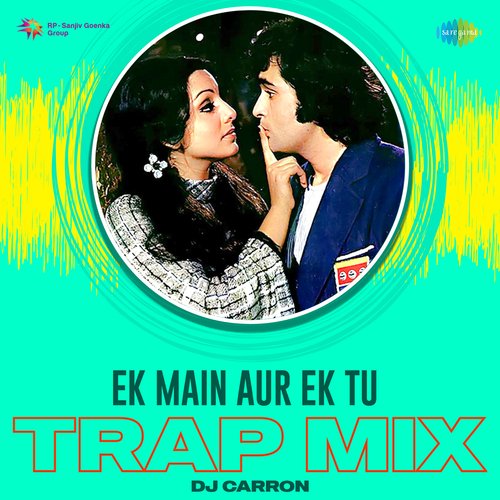 Ek Main Aur Ek Tu - Trap Mix