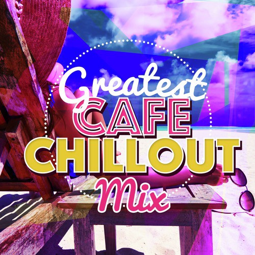 Greatest Cafe Chillout Mix