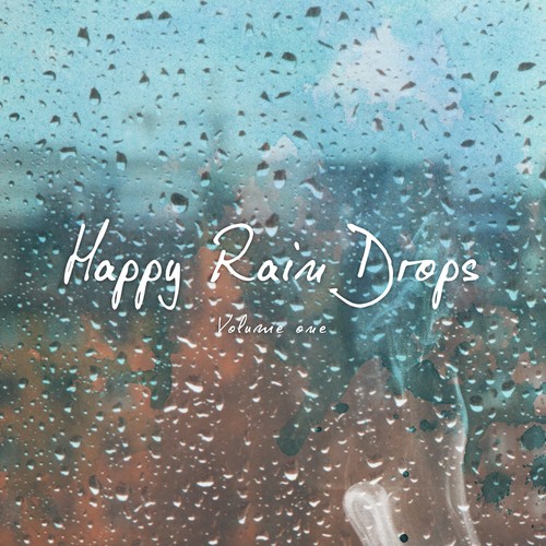 Happy Rain Drops, Vol. 1 (Bad Weather Good Mood Tunes)
