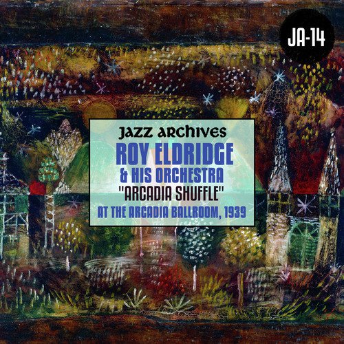 Jazz Archives Presents: "Arcadia Shuffle" Roy Eldridge at the Arcadia Ballroom, 1939