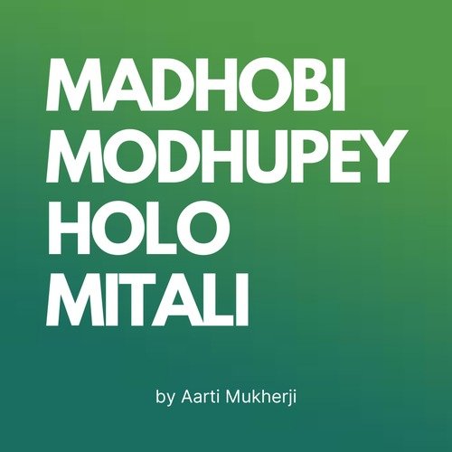 Madhobi Modhupey Holo Mitali