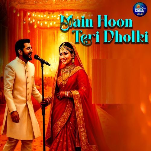Main Hoon Teri Dholki
