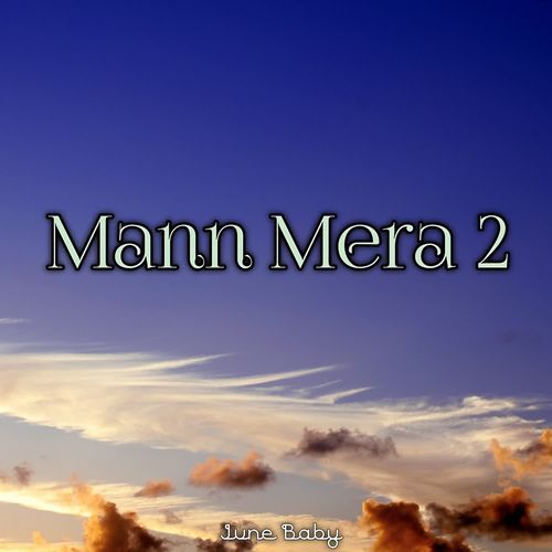 Mann Mera 2